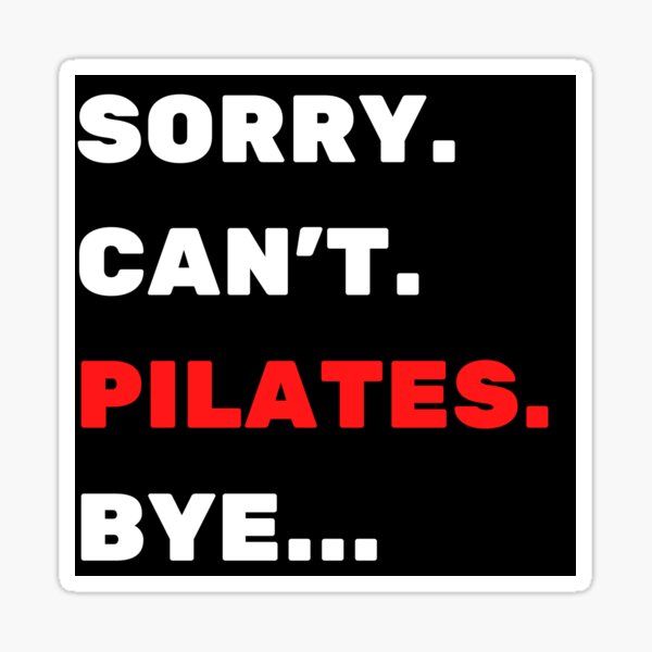  Sorry Can't Pilates Bye, Funny Pilates Bag, Pilates