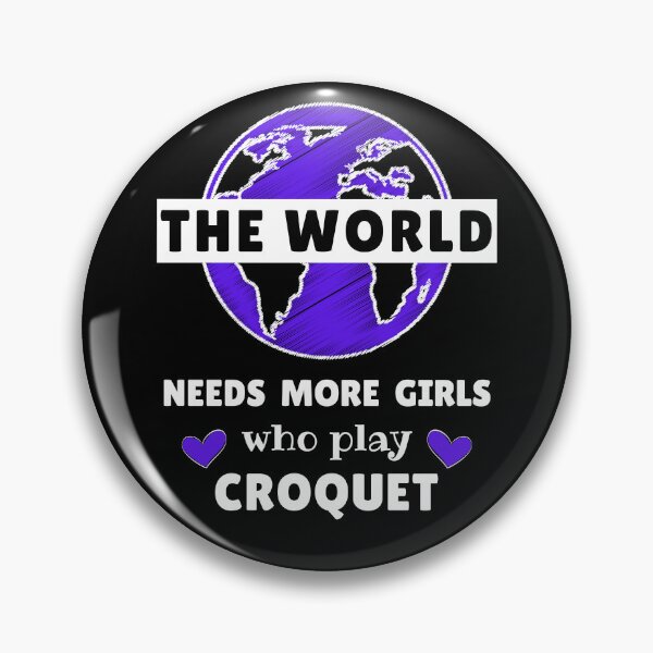 Item preview, The world needs more girls who play croquet designed and sold by TheGreenGoat.