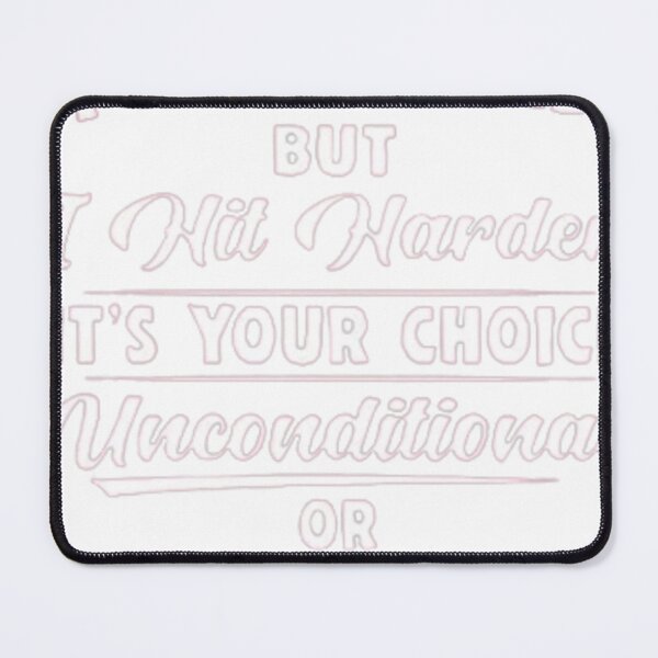Item preview, I love Hard but I hit Harder It's your choice unconditional or unconscious designed and sold by Blackf.