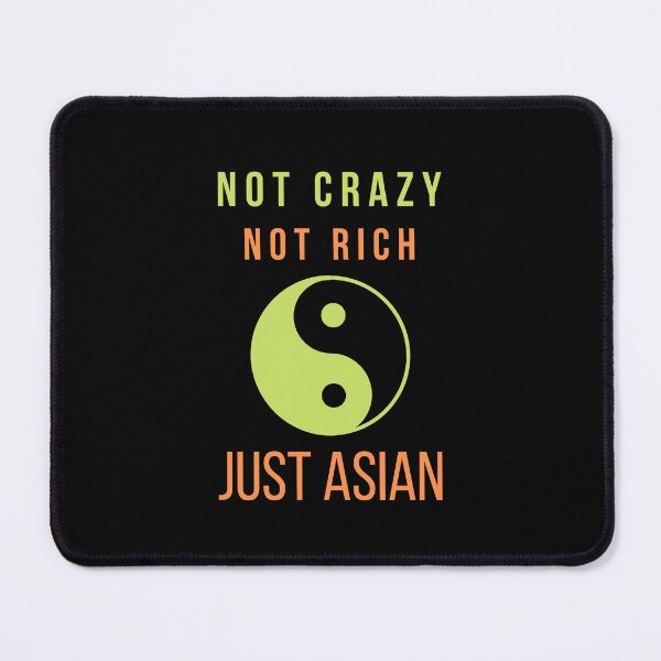 Item preview, Not Crazy Not Rich Just Asian designed and sold by RedTomasB.