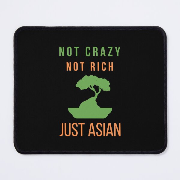 Item preview, Not Crazy Not Rich Just Asian designed and sold by RedTomasB.