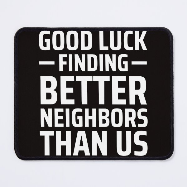 Item preview, good luck finding better neighbors than us designed and sold by kjatrendytees.