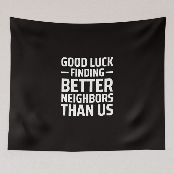 Item preview, good luck finding better neighbors than us designed and sold by kjatrendytees.
