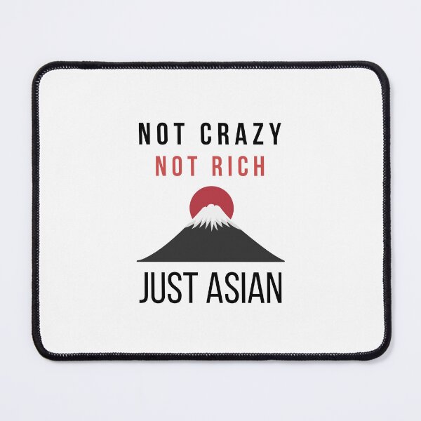 Item preview, Not Crazy Not Rich Just Asian designed and sold by RedTomasB.