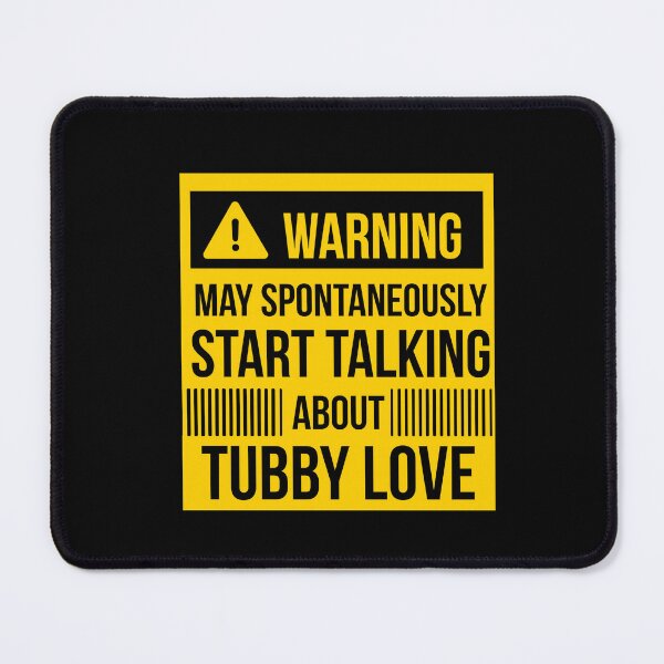 Item preview, warning may spontaneously start talking about tubby love  designed and sold by celebteyz.