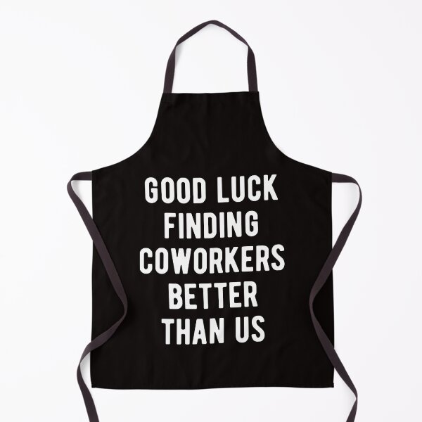 Item preview, Good Luck Finding Better Colleagues Than Us designed and sold by kjatrendytees.
