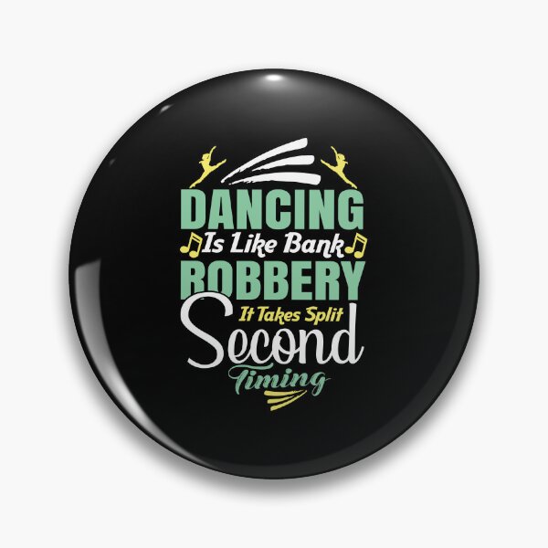 Item preview, dancing is like bank robbery it takes split second timing designed and sold by Fislux.