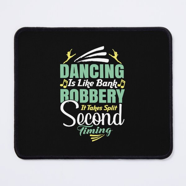 Item preview, dancing is like bank robbery it takes split second timing designed and sold by Fislux.