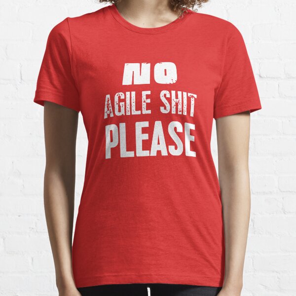 Item preview, No Agile Shit Please designed and sold by trendingatees.
