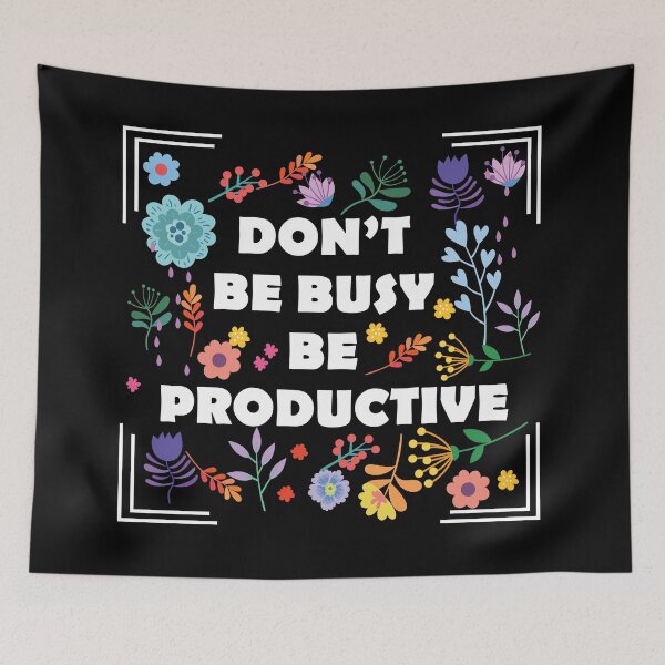 Item preview, Don't Be Busy Be Productive designed and sold by jain-ravi002.