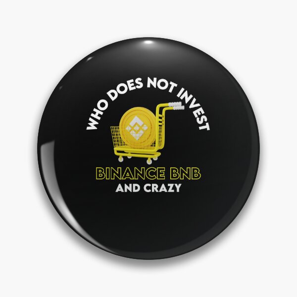 Item preview, Who Does Not Invest BNB Binance And Crazy designed and sold by WaguinhoTex.