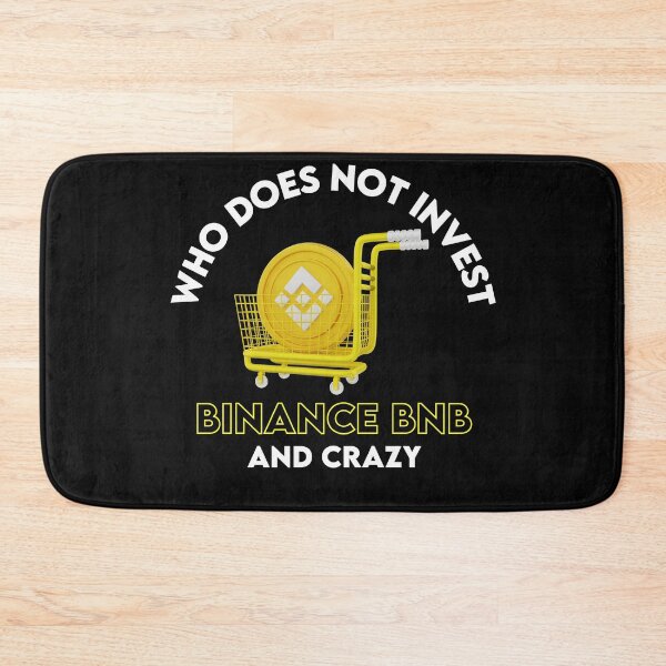 Item preview, Who Does Not Invest BNB Binance And Crazy designed and sold by WaguinhoTex.