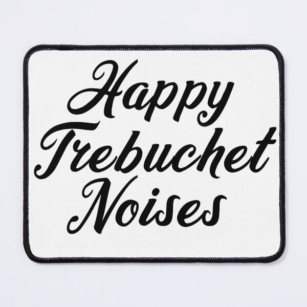Item preview, Happy Trebuchet Noises designed and sold by FordeMA.