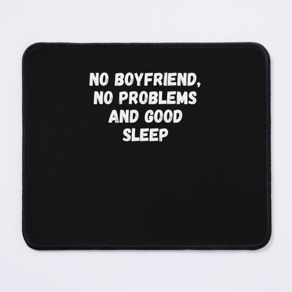 Item preview, No boyfriend, no problems and good sleep Essential T-Shirt designed and sold by PhilipSchrode.