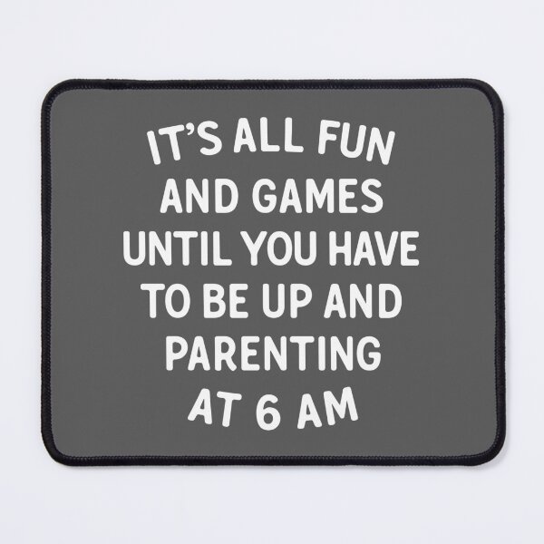 Item preview, Parenting Fun & Games Quote designed and sold by quarantine81.