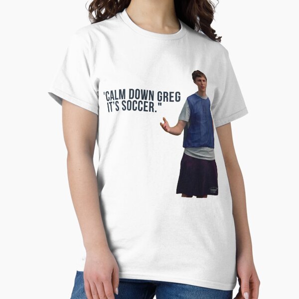 Item preview, Day Gift Super Bad Movie Calm Down Greg It Soccer Cool Gifts designed and sold by Jamelolson.