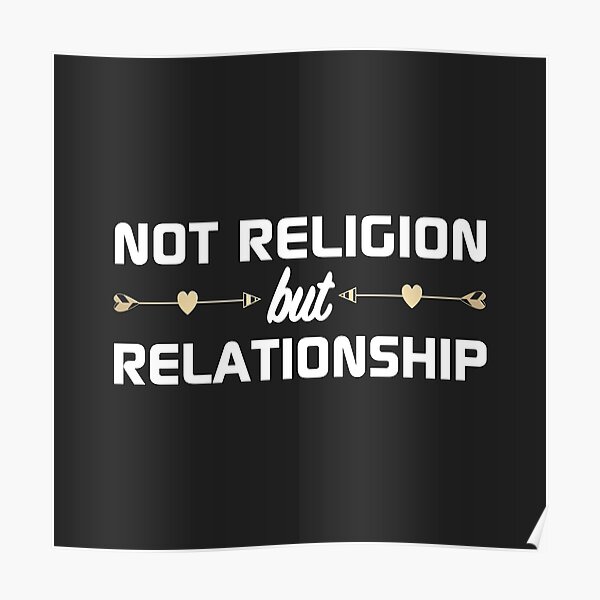 christian-design-not-religion-but-relationship-poster-for-sale-by