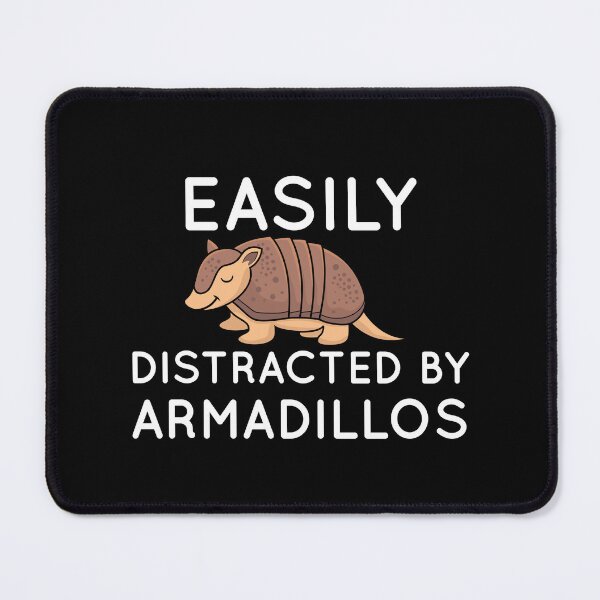 Item preview, Easily Distracted by Armadillos, Armadillo Gifts For Armadillo Lovers designed and sold by AEOPIN.