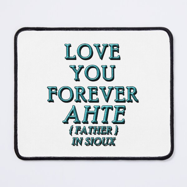 Item preview, LOVE YOU FOREVER AHTE, FATHER IN SIOUX 1 designed and sold by ILA-DODO.