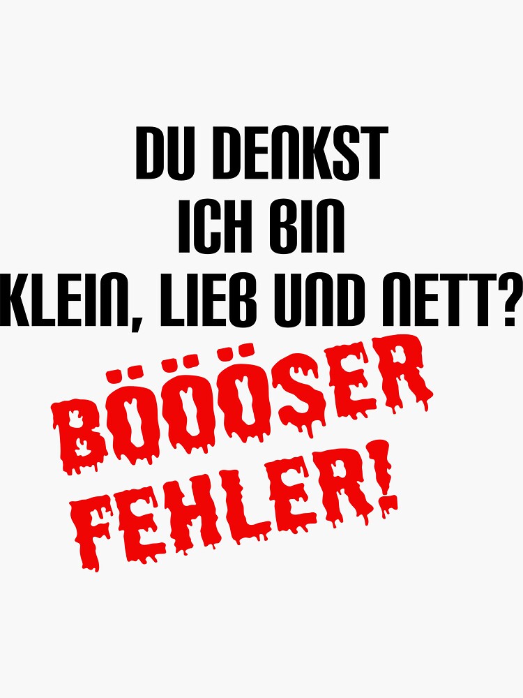 Sticker mit "Du denkst ich bin klein, lieb und nett? Böööser Fehler