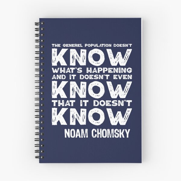 Item preview, The General Population Doesn't Know What's Happening, And It Doesn't Even Know That It Doesn't Know. Noam Chomsky. designed and sold by TashaVector.