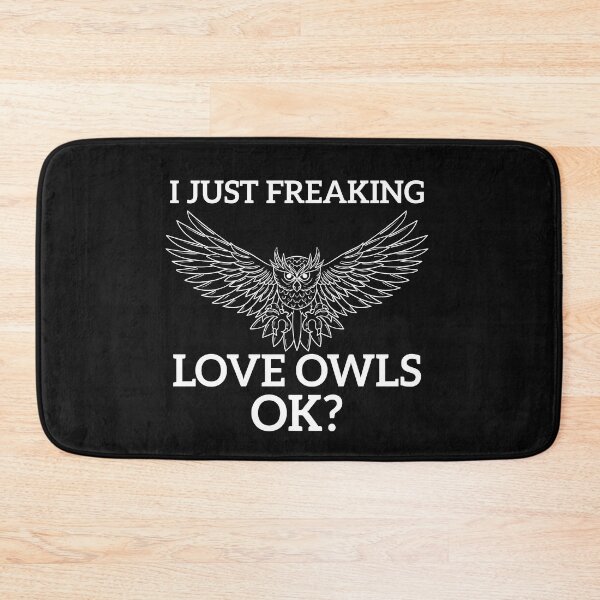 Item preview, I Just Freaking Love Owls Ok, Cute Owl  designed and sold by AEOPIN.
