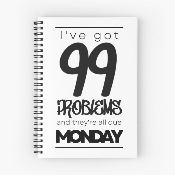Item preview, I've Got 99 Problems And They're All Due Monday (Black Text) designed and sold by Bowenporium :).