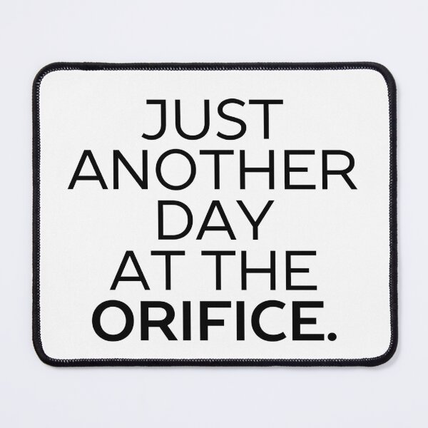 Item preview, Just Another Day At The Orifice, for proctologists, dentists, obgyn designed and sold by JCMCDesigns.