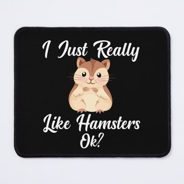 Item preview, I Just Really Like Hamsters OK?, Cute Hamster Lovers designed and sold by AEOPIN.