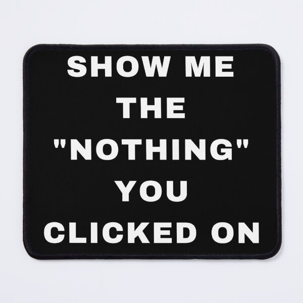 Item preview, Cyber Security - Show me the "nothing" you clicked on - Cybersecurity gifts - Cyber security quotes designed and sold by tshirtfever.