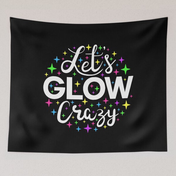 Item preview, Let's Glow Crazy II designed and sold by Lemon Pepper.