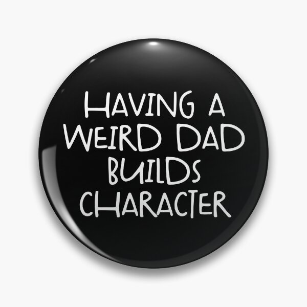 Artikelvorschau, Having A Weird Dad Builds Character Funny Father's Day Gear entworfen und verkauft von DynamicDesign.