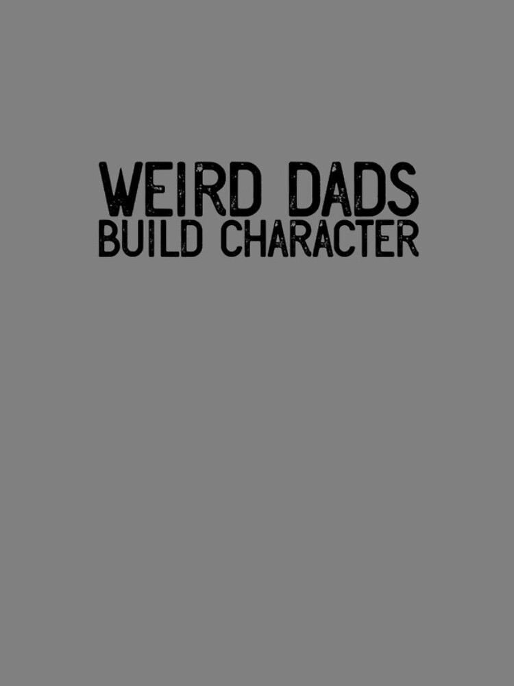 Aperçu 4 sur 4. Coque iPhone avec l'œuvre Weird Dads Build Character Funny Father's Day Weird Dad Gear créée et vendue par DynamicDesign.