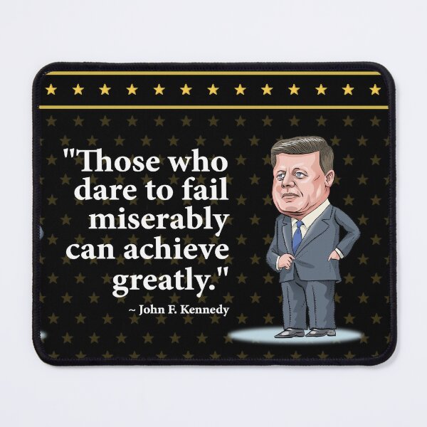 Item preview, President John F. Kennedy - “Those who dare to fail miserably can achieve greatly” designed and sold by MacKaycartoons.