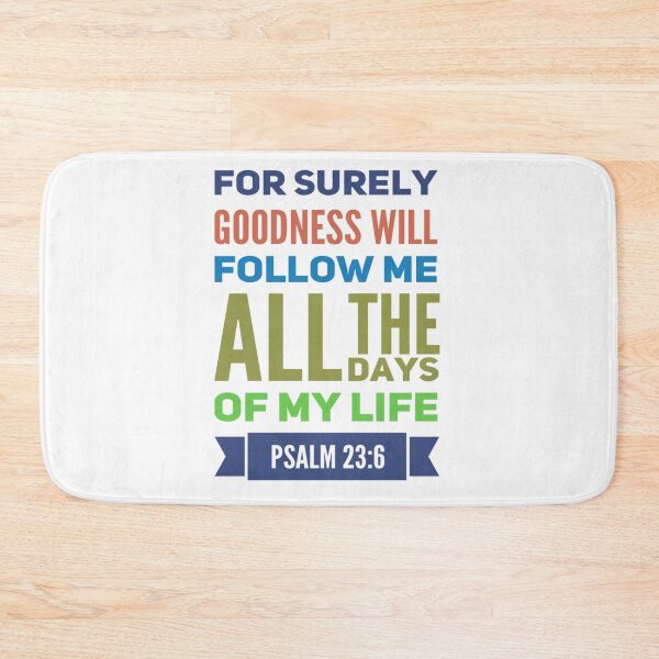 Item preview, For Surely Goodness Will Follow Me Psalm 23:6 designed and sold by Janet Atkinson.