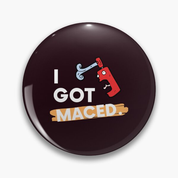 Item preview, I Got Maced   designed and sold by DiscreetDesign.