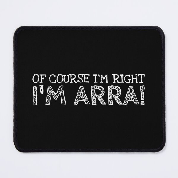 Item preview, Of Course I’m Right I’m Arra Funny Personalized Name designed and sold by MariosNydras.