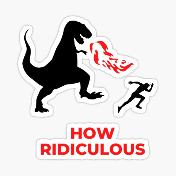 How Ridiculous | Ridiculous Rexy. Sticker