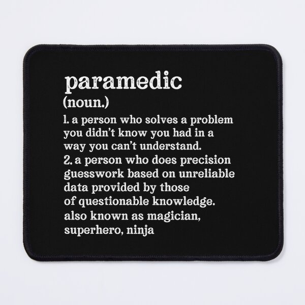Item preview, Paramedic Definition: A Person Who Does Precision Guesswork Based On Unreliable Data Provided By Those Of Questionable Knowledge. See Also: Magician, Superhero, Ninja designed and sold by TeesYouWant.