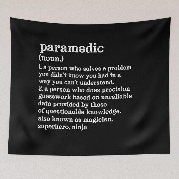 Item preview, Paramedic Definition: A Person Who Does Precision Guesswork Based On Unreliable Data Provided By Those Of Questionable Knowledge. See Also: Magician, Superhero, Ninja designed and sold by TeesYouWant.