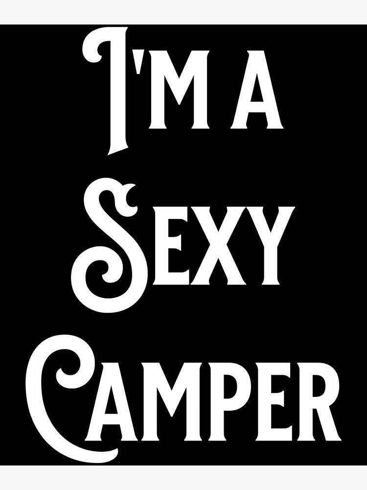 "Sexy Camper Outdoor Lovers Fans of Nature" Poster for Sale by