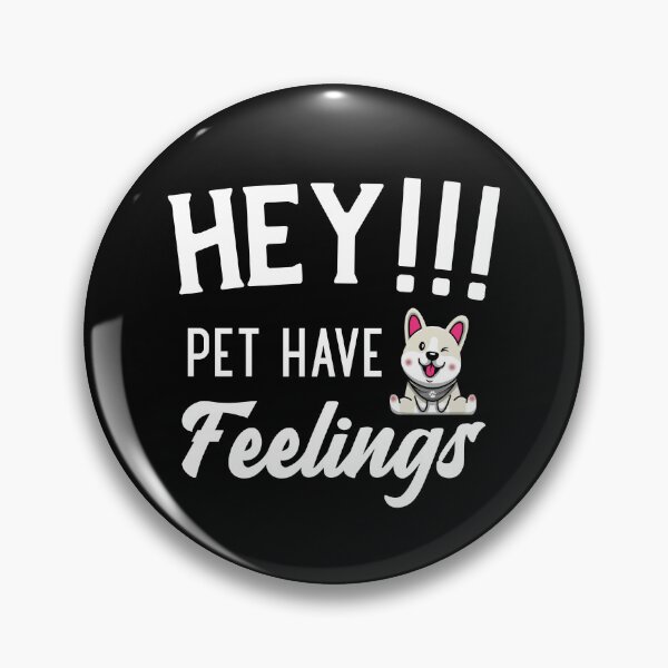 Item preview, Hey!!! Pet have feelings designed and sold by VOOCOLLECTION.