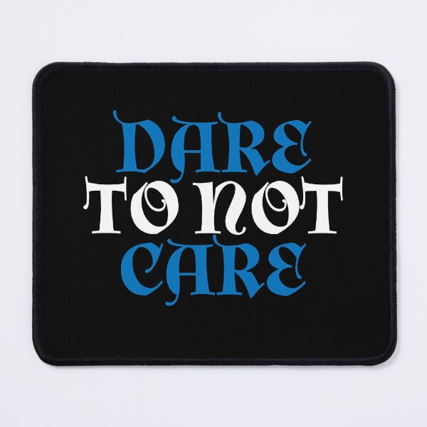 Item preview, Dare to not care designed and sold by TrendyDesigns.