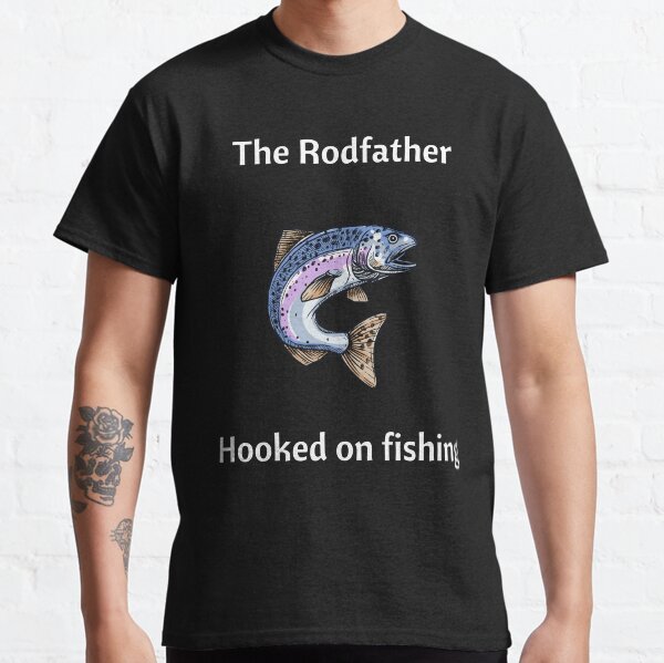 Present for father | The Rodfather, hooked on fishing Classic T-Shirt