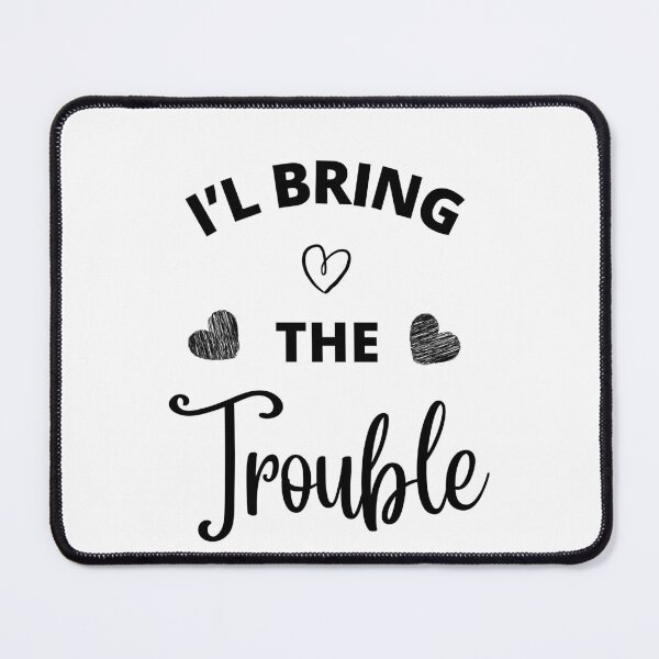 Item preview, I'l bring the trouble designed and sold by OceanLustStore.