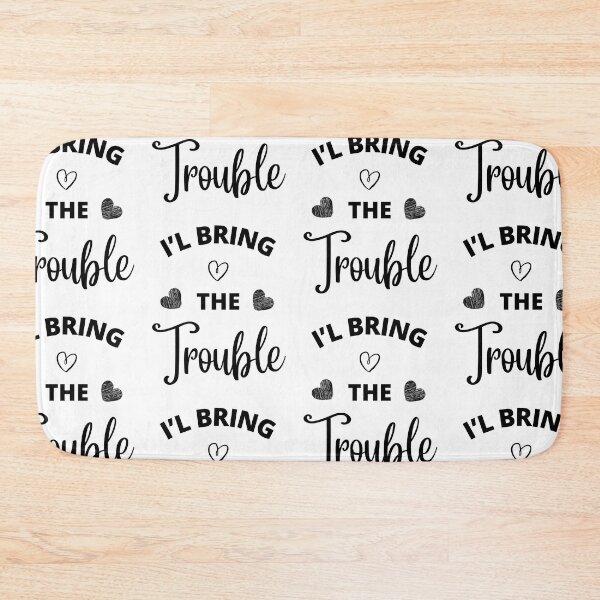 Item preview, I'l bring the trouble designed and sold by OceanLustStore.