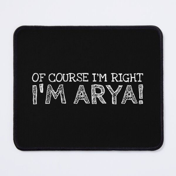 Item preview, Of Course I’m Right I’m Arya Funny Personalized Name designed and sold by MariosNydras.