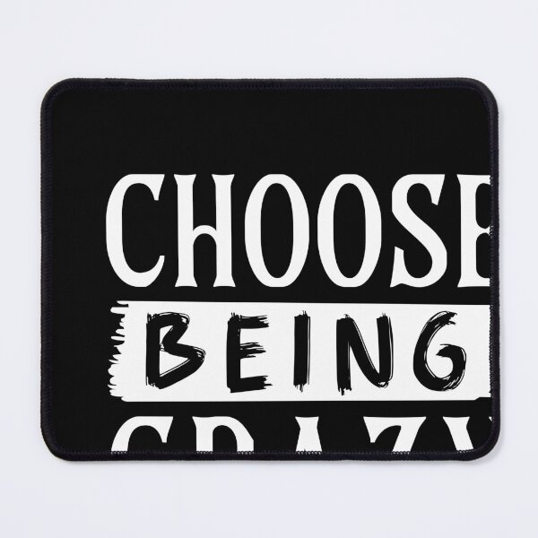 Item preview, Choose Being Crazy designed and sold by Kaaimaan.
