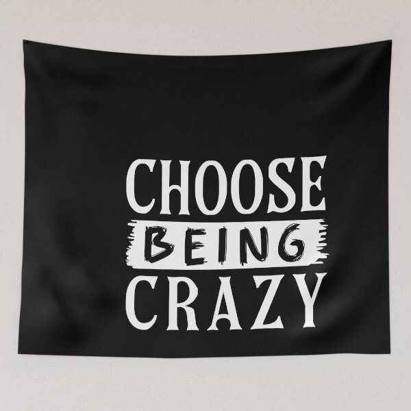 Item preview, Choose Being Crazy designed and sold by Kaaimaan.