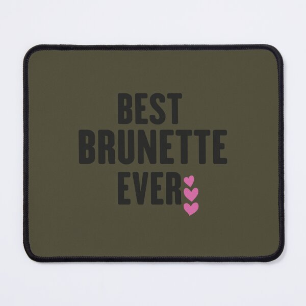 Item preview, best brunette ever designed and sold by TShirtsofYou.